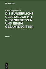 Die bürgerliche Gesetzbuch mit Nebengesetzen und einem Gesamtregister