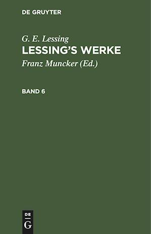 G. E. Lessing: Lessing's Werke. Band 6