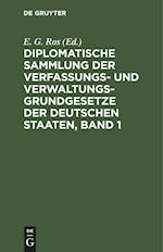 Diplomatische Sammlung der Verfassungs- und Verwaltungsgrundgesetze der deutschen Staaten, Band 1