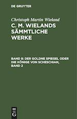 Der goldne Spiegel oder die Könige von Scheschian, Band 2