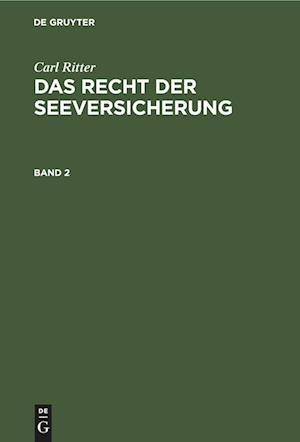 Carl Ritter: Das Recht der Seeversicherung. Band 2