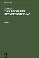 Carl Ritter: Das Recht der Seeversicherung. Band 2