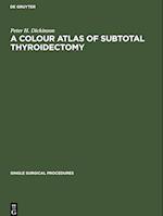 A Colour Atlas of Subtotal Thyroidectomy