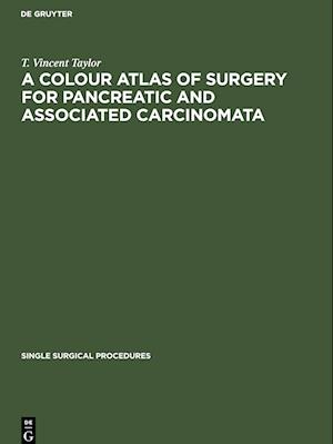 A Colour Atlas of Surgery for Pancreatic and Associated Carcinomata