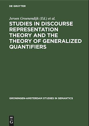 Studies in Discourse Representation Theory and the Theory of Generalized Quantifiers