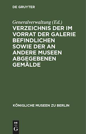 Verzeichnis der im Vorrat der Galerie befindlichen sowie der an andere Museen abgegebenen Gemälde