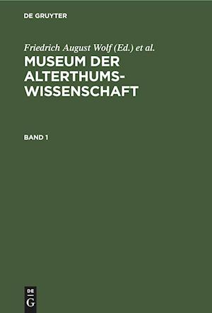 Museum der Alterthums-Wissenschaft, Band 1, Museum der Alterthums-Wissenschaft Band 1