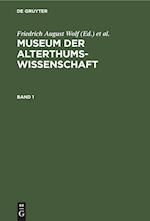 Museum der Alterthums-Wissenschaft. Band 1
