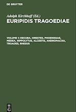 Euripidis Tragoediae, Volume 1, Hecuba, Orestes, Phoenissae, Medea, Hippolytus, Alcestis, Andromacha, Troades, Rhesus