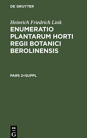 Heinrich Friedrich Link: Enumeratio Plantarum Horti Regii Botanici Berolinensis. Pars 2+Suppl