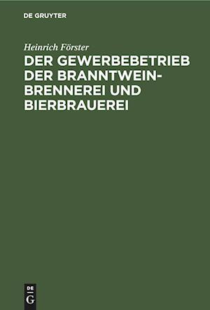 Der Gewerbebetrieb der Branntweinbrennerei und Bierbrauerei