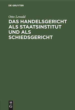 Das Handelsgericht als Staatsinstitut und als Schiedsgericht