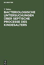 Bacteriologische Untersuchungen über septische Processe des Kindesalters