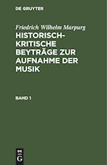 Friedrich Wilhelm Marpurg: Historisch-kritische Beyträge zur Aufnahme der Musik. Band 1