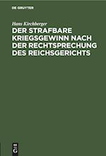 Der strafbare Kriegsgewinn nach der Rechtsprechung des Reichsgerichts