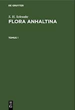 S. H. Schwabe: Flora Anhaltina. Tomus 1