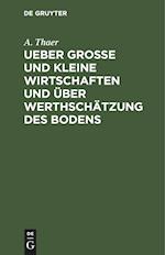 Ueber große und kleine Wirtschaften und über Werthschätzung des Bodens