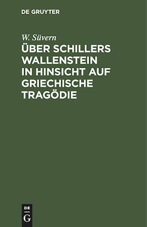 Über Schillers Wallenstein in Hinsicht auf griechische Tragödie