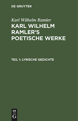 Karl Wilhelm Ramler's poetische Werke, Teil 1, Lyrische Gedichte