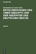 Entscheidungen des Ober-Seeamts und der Seeämter des Deutschen Reichs, Band 13, Entscheidungen des Ober-Seeamts und der Seeämter des Deutschen Reichs Band 13