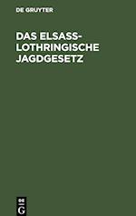 Das Elsaß-Lothringische Jagdgesetz