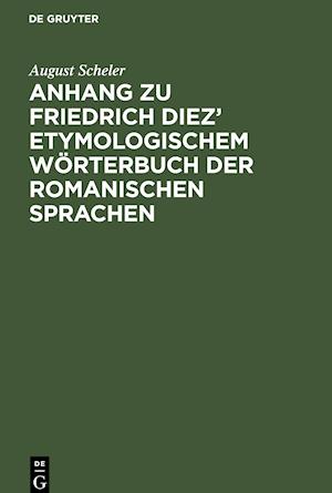 Anhang zu Friedrich Diez' etymologischem Wörterbuch der romanischen Sprachen