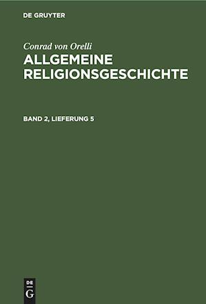 Allgemeine Religionsgeschichte, Band 2, Lieferung 5, Allgemeine Religionsgeschichte Band 2, Lieferung 5