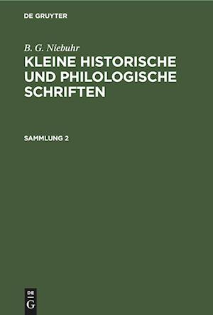 Kleine historische und philologische Schriften, Sammlung 2, Kleine historische und philologische Schriften Sammlung 2