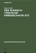 Der russisch-türkische Kriegsschauplatz