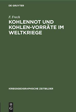 Kohlennot und Kohlen-Vorräte im Weltkriege