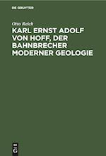 Karl Ernst Adolf von Hoff, der Bahnbrecher moderner Geologie