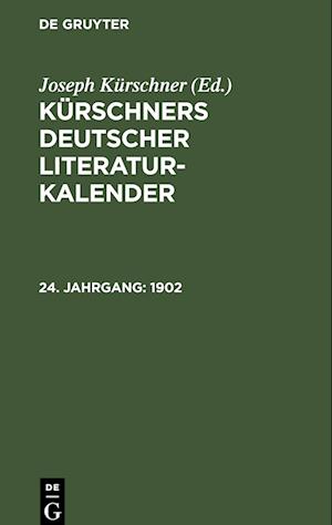 Kürschners Deutscher Literatur-Kalender, 24. Jahrgang, Kürschners Deutscher Literatur-Kalender (1902)