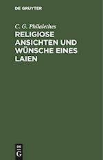 Religiose Ansichten und Wünsche eines Laien