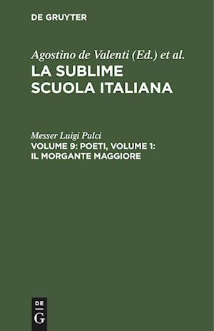 La sublime scuola italiana, Volume 9, Poeti, Volume 1: Il morgante maggiore