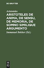 Aristoteles de anima, de sensu, de memoria, de somno similique argumento