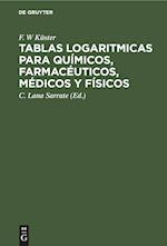 Tablas logaritmicas para químicos, farmacéuticos, médicos y físicos