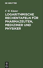 Logarithmische Rechentafeln für Pharmazeuten, Mediziner und Physiker