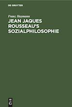 Jean Jaques Rousseau¿s Sozialphilosophie