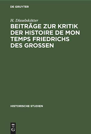 Beiträge zur Kritik der Histoire de mon temps Friedrichs des Grossen