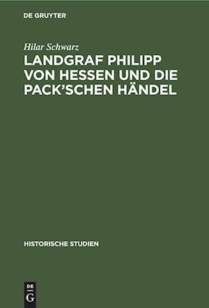 Landgraf Philipp von Hessen und die Pack'schen Händel