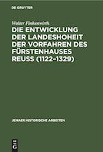 Die Entwicklung der Landeshoheit der Vorfahren des Fürstenhauses Reuß (1122-1329)