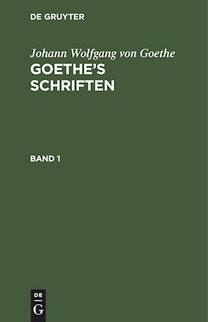 Goethe's Schriften, Band 1, Goethe's Schriften Band 1