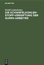 Die Schwefelkohlenstoff-Vergiftung der Gummi-Arbeiter