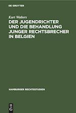 Der Jugendrichter und die Behandlung junger Rechtsbrecher in Belgien