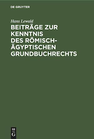 Beiträge zur Kenntnis des römisch-ägyptischen Grundbuchrechts