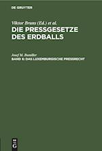 Die Pressgesetze des Erdballs, Band 6, Das luxemburgische Preßrecht