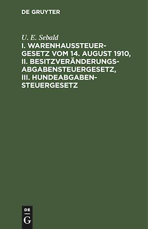 I. Warenhaussteuergesetz vom 14. August 1910, II. Besitzveränderungsabgabensteuergesetz, III. Hundeabgabensteuergesetz