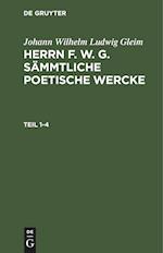 Herrn F. W. G. sämmtliche poetische Wercke, Teil 1-4, Herrn F. W. G. sämmtliche poetische Wercke Teil 1-4