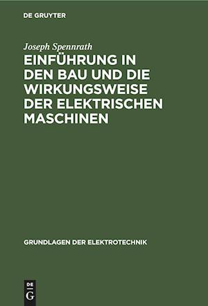 Einführung in den Bau und die Wirkungsweise der elektrischen Maschinen