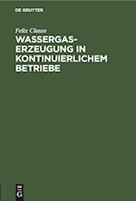 Wassergas-Erzeugung in kontinuierlichem Betriebe